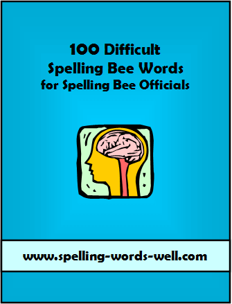 100 Difficult Spelling Bee Words,Sentences & Definitions