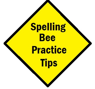 Yellow sign "Spelling Bee Practice Tips" - lots of helpful tips for #spellingbee students from #spellingwordswell.com